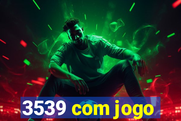 3539 com jogo